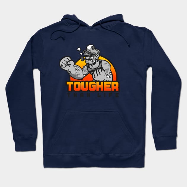 Tougher Than Life Hoodie by arigatodesigns